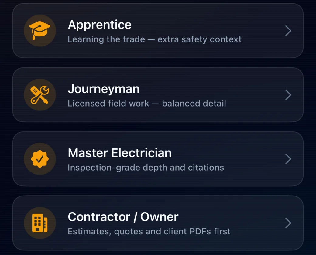 The role picker: Apprentice, learning the trade with extra safety context; Journeyman, licensed field work with balanced detail; Master Electrician, inspection-grade depth and citations; Contractor / Owner, estimates, quotes and client PDFs first.